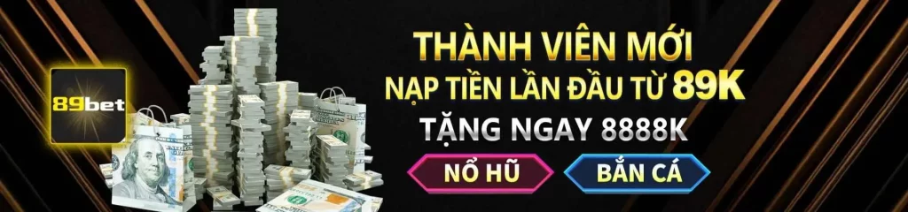 89BET THƯỞNG THÀNH VIÊN MỚI BANNER