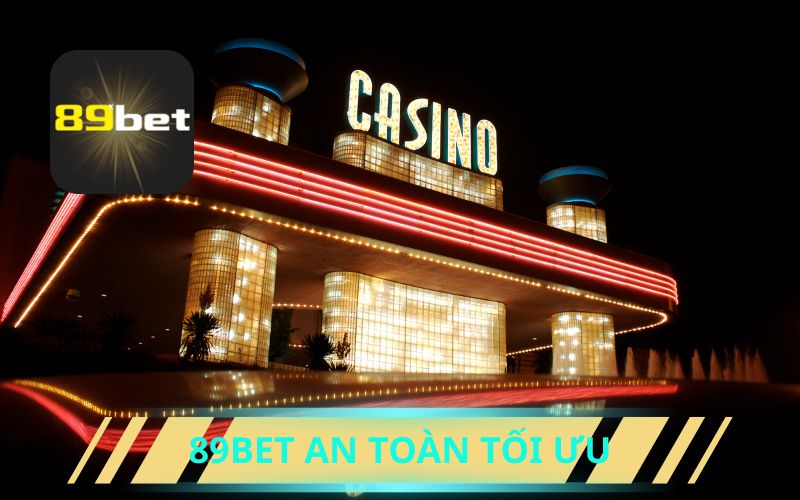 89BET VÀ CHÍNH SÁCH BẢO MẬT AN TOÀN TỐI ƯU