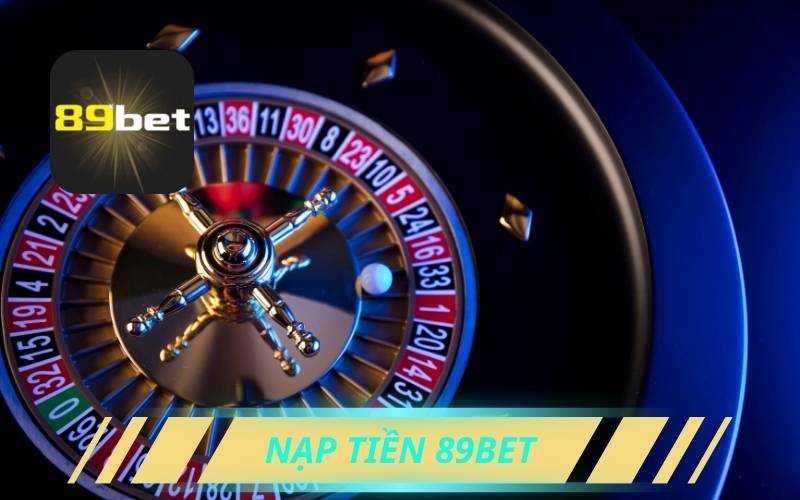 Hướng Dẫn Nạp Tiền 89bet Nhanh Chóng Và An Toàn