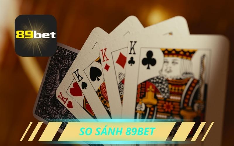 So Sánh 89Bet- Ưu Nhược Điểm So Với Đối Thủ