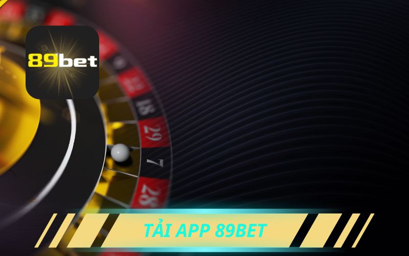 Hướng Dẫn Tải App 89bet Nhận Khuyến Mãi Lớn