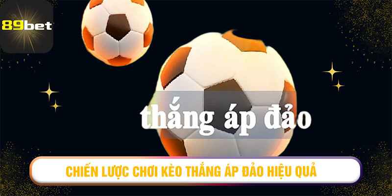 Chiến lược chơi Kèo Thắng Áp Đảo hiệu quả cho người mới